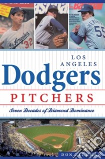 Los Angeles Dodgers Pitchers libro in lingua di Lechman Don