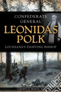 Confederate General Leonidas Polk libro in lingua di White Cheryl H.