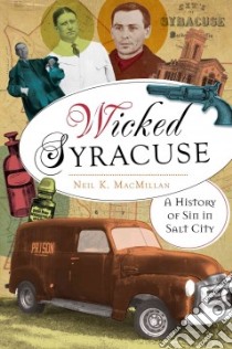 Wicked Syracuse libro in lingua di MacMillan Neil K.