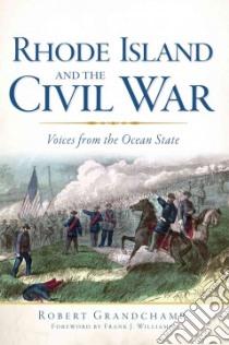 Rhode Island and the Civil War libro in lingua di Grandchamp Robert (COR), Williams Frank J. (FRW)