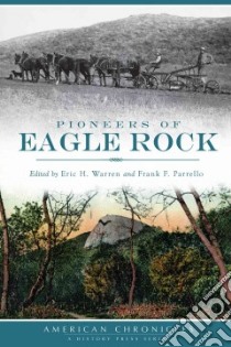 Pioneers of Eagle Rock libro in lingua di Warren Eric H. (EDT), Parrello Frank F. (EDT)