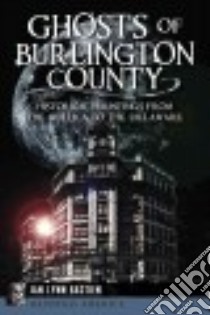 Ghosts of Burlington County libro in lingua di Bastien Jan Lynn