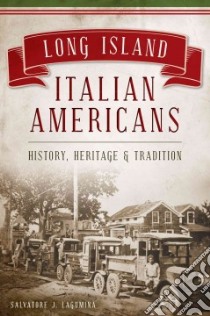 Long Island Italian Americans libro in lingua di Lagumina Salvatore J.