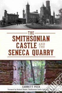 The Smithsonian Castle and The Seneca Quarry libro in lingua di Peck Garrett, Stamm Richard (FRW)