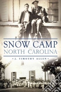 Snow Camp, North Carolina libro in lingua di Allen J. Timothy