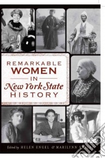 Remarkable Women in New York State History libro in lingua di Engel Helen (EDT), Smiley Marilynn (EDT)