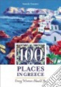 100 Places in Greece Every Woman Should Go libro in lingua di Summer Amanda