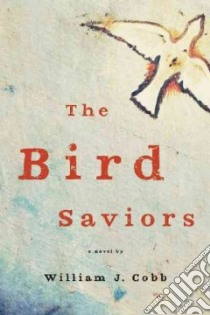 The Bird Saviors libro in lingua di Cobb William J.
