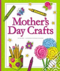 Mothers Day Crafts libro in lingua di Eick Jean, Petelinsek Kathleen (ILT)
