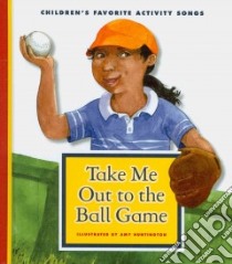 Take Me Out to the Ball Game libro in lingua di Norworth Jack, Huntington Amy (ILT)