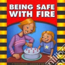 Being Safe With Fire libro in lingua di Kesselring Susan, McGeehan Dan (ILT)