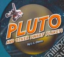 Pluto and Other Dwarf Planets libro in lingua di Owens L. L.