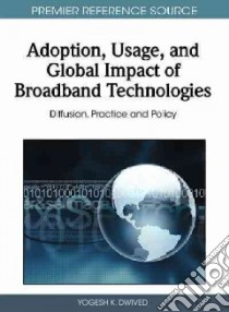 Adoption, Usage, and Global Impact of Broadband Technologies libro in lingua di Dwivedi Yogesh K. (EDT)