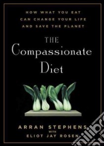 The Compassionate Diet libro in lingua di Stephens Arran, Rosen Eliot Jay