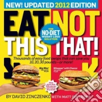 Eat This, Not That! 2012 libro in lingua di Zinczenko David, Goulding Matt (CON)