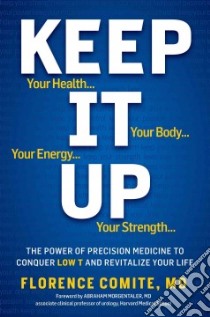 Keep It Up libro in lingua di Comite Florence M.D., Morgentaler Abraham M.D. (FRW)