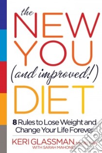 The New You and Improved! Diet libro in lingua di Glassman Keri, Mahoney Sarah (CON)