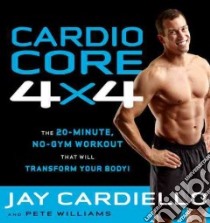 Cardio Core 4 X 4 libro in lingua di Cardiello Jay, Williams Pete