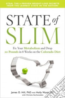 State of Slim libro in lingua di Hill James O. Ph.d., Wyatt Holly R. M.D., Aschwanden Christie (CON)