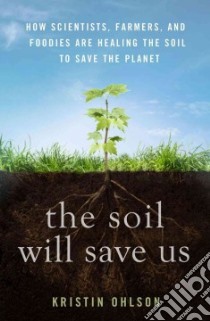 The Soil Will Save Us libro in lingua di Ohlson Kristin