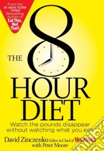 The 8 Hour Diet libro in lingua di Zinczenko David, Moore Peter (CON)