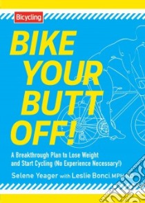 Bike Your Butt Off! libro in lingua di Yeager Selene, Bonci Leslie (CON)