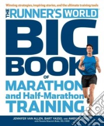 The Runner's World Big Book of Marathon and Half-Marathon Training libro in lingua di Van Allen Jennifer, Yasso Bart, Burfoot Amby, Bede Pamela Nisevich (CON)