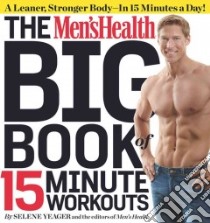 The Men's Health Big Book of 15 Minute Workouts libro in lingua di Yeager Selene