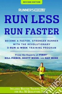Runner's World Run Less, Run Faster libro in lingua di Pierce Bill, Murr Scott, Moss Ray, Burfoot Amby (FRW)