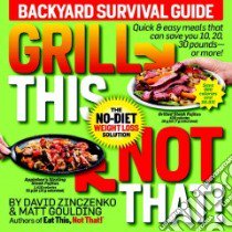 Grill This, Not That! libro in lingua di Zinczenko David, Goulding Matt