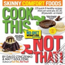 Cook This, Not That! Skinny Comfort Foods libro in lingua di Zinczenko David, Goulding Matt