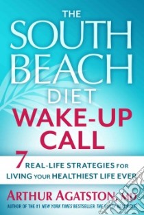 The South Beach Diet Wake-up Call libro in lingua di Agatston Arthur M.D.