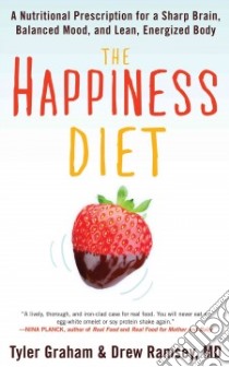 The Happiness Diet libro in lingua di Graham Tyler, Ramsey Drew M.D.