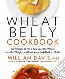 Wheat Belly Cookbook libro in lingua di Davis William