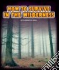How to Survive in the Wilderness libro in lingua di Bell Samantha