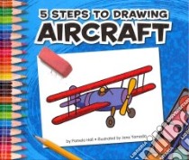 5 Steps to Drawing Aircraft libro in lingua di Hall Pamela, Yamada Jane (ILT)