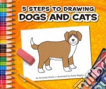 5 Steps to Drawing Dogs and Cats libro in lingua di St John Amanda, Regan Dana (ILT)