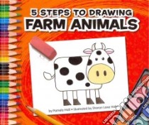 5 Steps to Drawing Farm Animals libro in lingua di Hall Pamela, Holm Sharon Lane (ILT)
