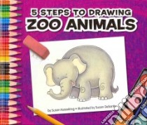 5 Steps to Drawing Zoo Animals libro in lingua di Kesselring Susan, Desantis Susan (ILT)