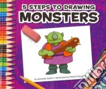 5 Steps to Drawing Monsters libro in lingua di St John Amanda, Girouard Patrick (ILT)