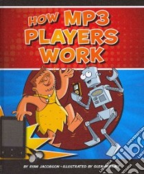 How MP3 Players Work libro in lingua di Jacobson Ryan, Mullaly Glen (ILT)
