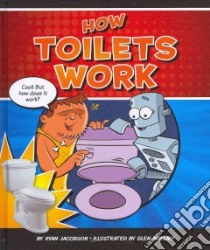 How Toilets Work libro in lingua di Jacobson Ryan, Mullaly Glen (ILT)