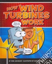 How Wind Turbines Work libro in lingua di Jacobson Ryan, Mullaly Glen (ILT)