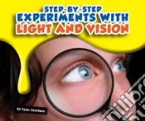 Step-by-Step Experiments With Light and Vision libro in lingua di Jacobson Ryan