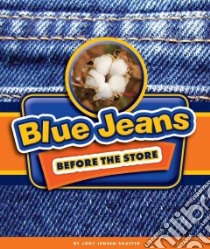 Blue Jeans Before the Store libro in lingua di Shaffer Jody Jensen, McGeehan Dan (ILT)