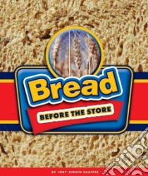 Bread Before the Store libro in lingua di Shaffer Jody Jensen, McGeehan Dan (ILT)