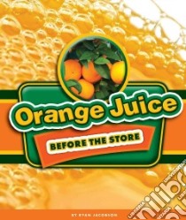Orange Juice Before the Store libro in lingua di Jacobson Ryan, McGeehan Dan (ILT)