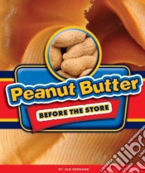 Peanut Butter Before the Store libro in lingua di Bernard Jan, McGeehan Dan (ILT)