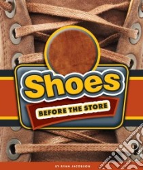 Shoes Before the Store libro in lingua di Jacobson Ryan, McGeehan Dan (ILT)