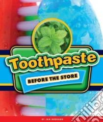 Toothpaste Before the Store libro in lingua di Bernard Jan, McGeehan Dan (ILT)